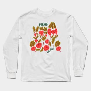 Turnip the beet - punny root vegetables Long Sleeve T-Shirt